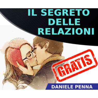 IL SEGRETO PER CREARE RELAZIONI DI COPPIA DI SUCCESSO - DANIELE PENNA